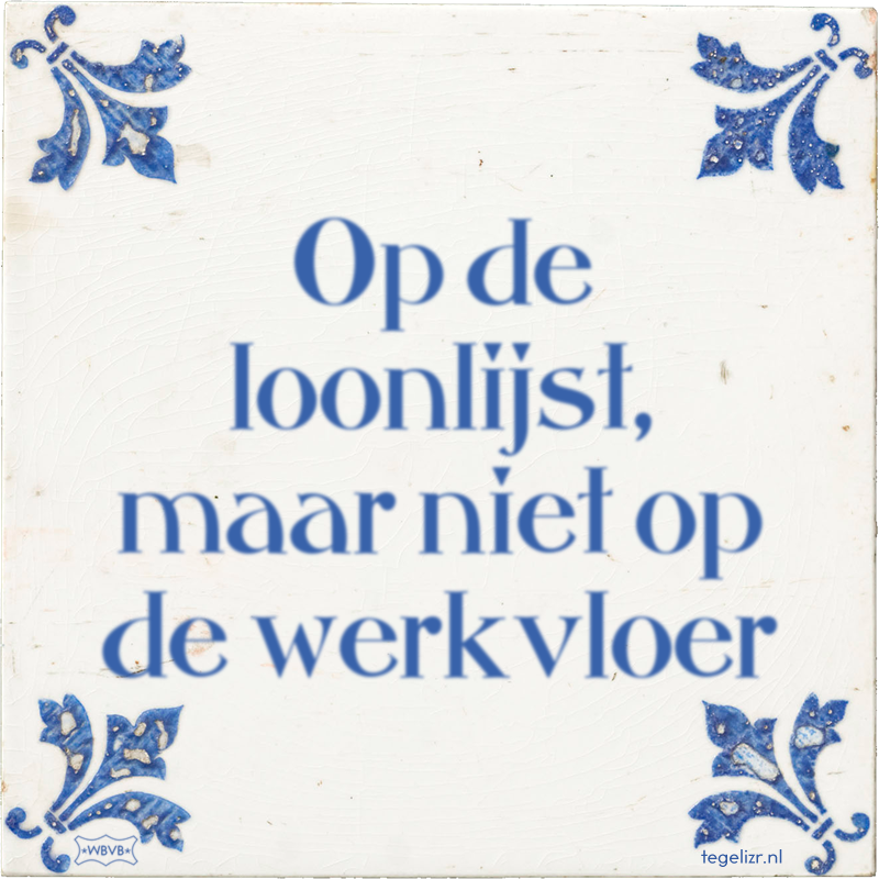 Op de loonlijst, maar niet op de werkvloer - Online tegeltjes bakken