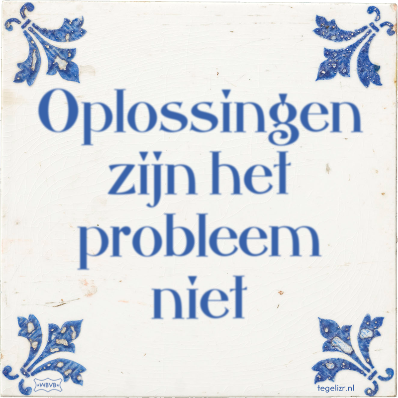 Oplossingen zijn het probleem niet - Online tegeltjes bakken