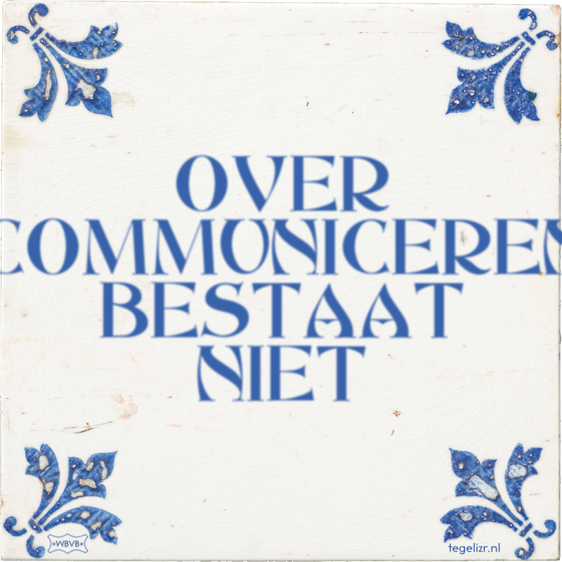 OVER COMMUNICEREN BESTAAT NIET - Online tegeltjes bakken