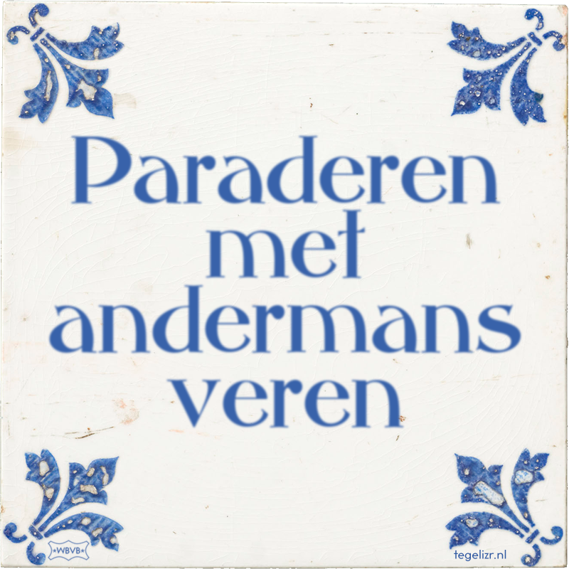 Paraderen met andermans veren - Online tegeltjes bakken