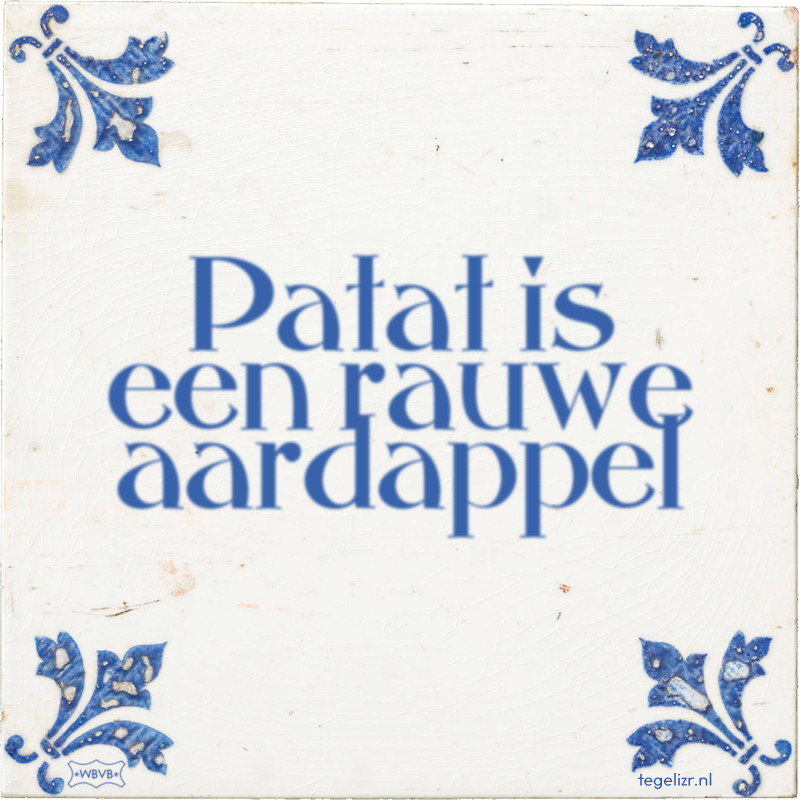 Patat is een rauwe aardappel - Online tegeltjes bakken