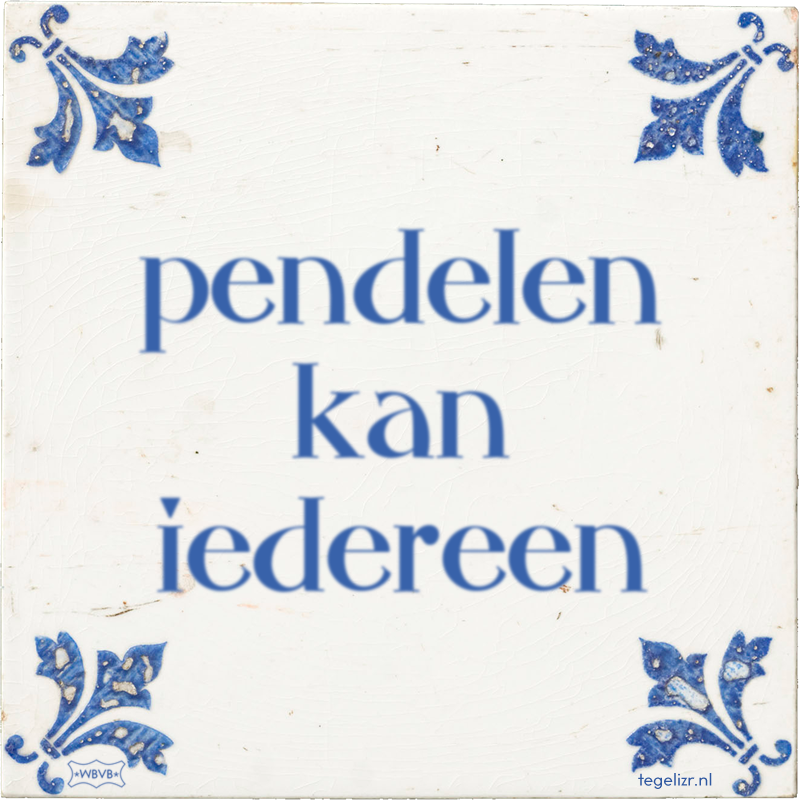 pendelen kan iedereen - Online tegeltjes bakken