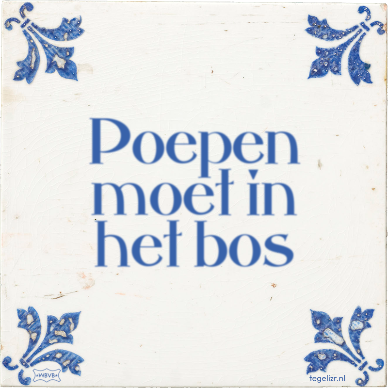 Poepen moet in het bos - Online tegeltjes bakken