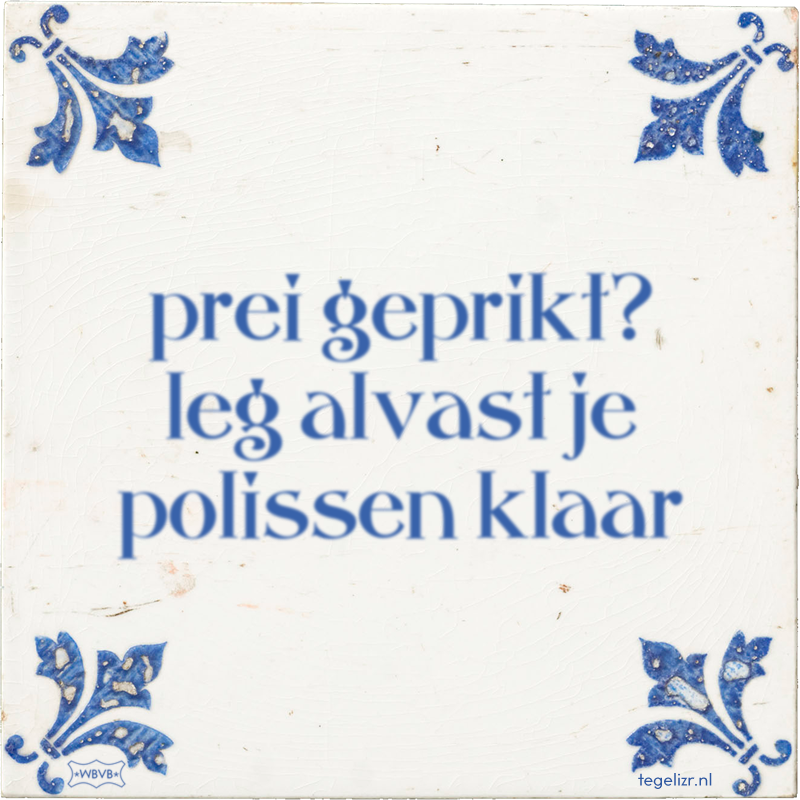prei geprikt? leg alvast je polissen klaar - Online tegeltjes bakken