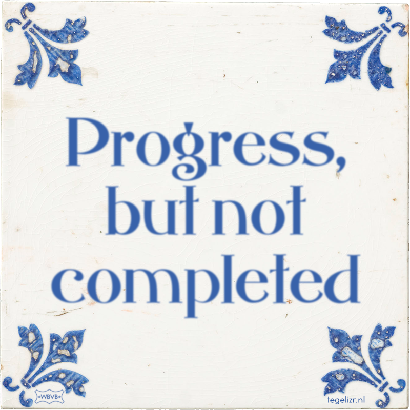 Progress, but not completed - Online tegeltjes bakken