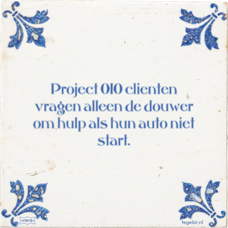 Project 010 clienten vragen alleen de douwer om hulp als hun auto niet start. - Online tegeltjes bakken
