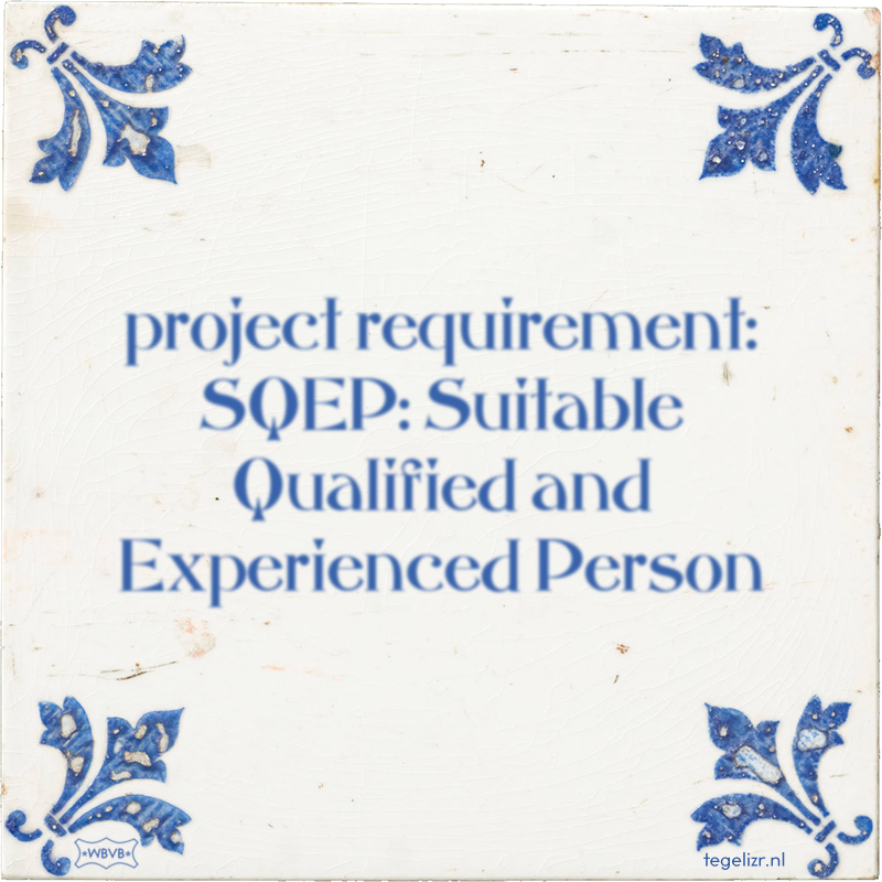 project requirement: SQEP: Suitable Qualified and Experienced Person - Online tegeltjes bakken