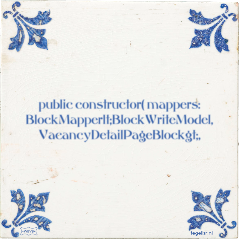public constructor( mappers: BlockMapperlt;BlockWriteModel, VacancyDetailPageBlockgt;, - Online tegeltjes bakken