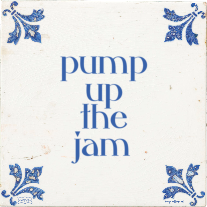 pump up the jam - Online tegeltjes bakken