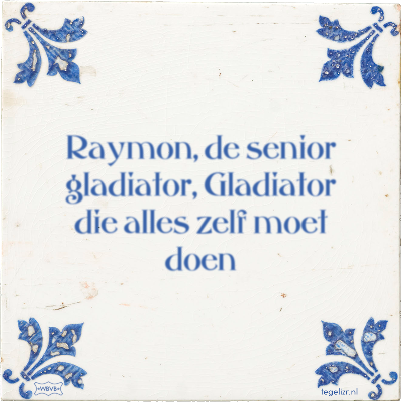 Raymon, de senior gladiator, Gladiator die alles zelf moet doen - Online tegeltjes bakken