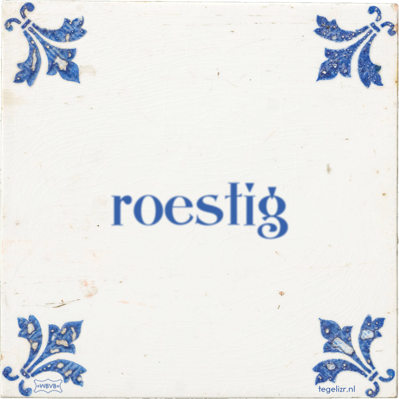 roestig - Online tegeltjes bakken