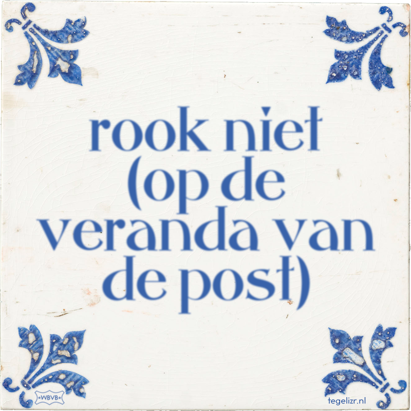 rook niet (op de veranda van de post) - Online tegeltjes bakken