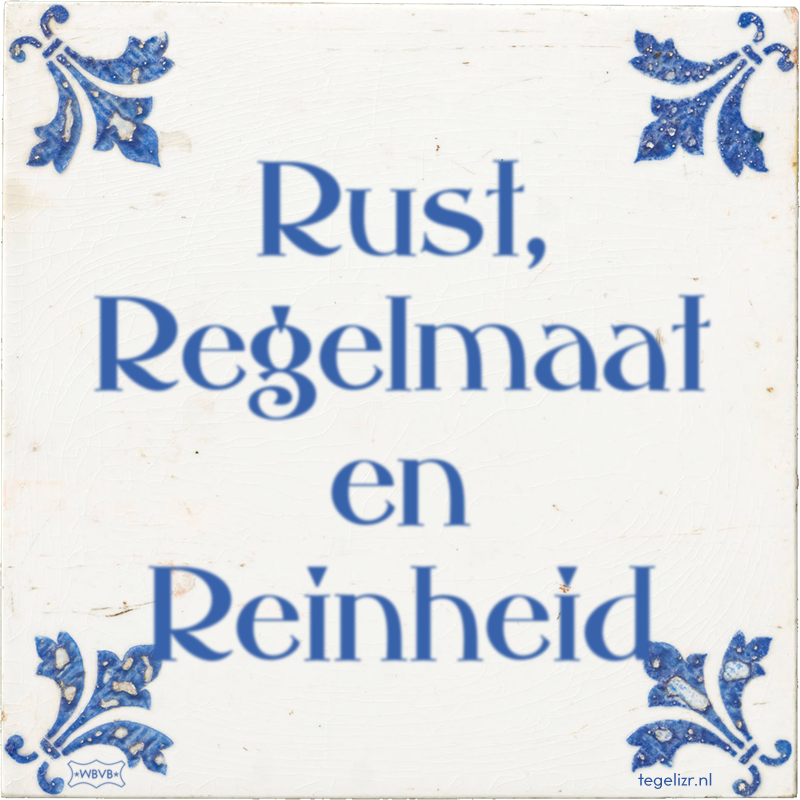 Rust, Regelmaat en Reinheid - Online tegeltjes bakken