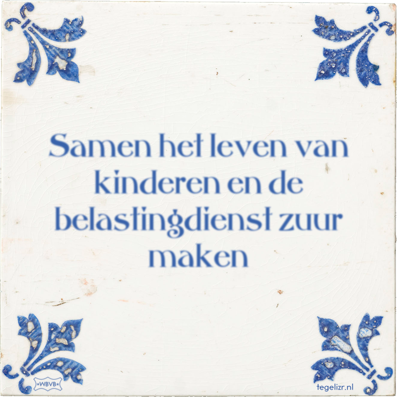 Samen het leven van kinderen en de belastingdienst zuur maken - Online tegeltjes bakken