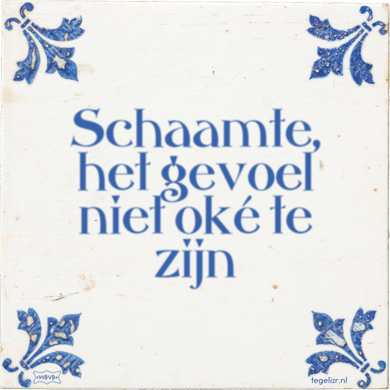 Schaamte, het gevoel niet oké te zijn - Online tegeltjes bakken
