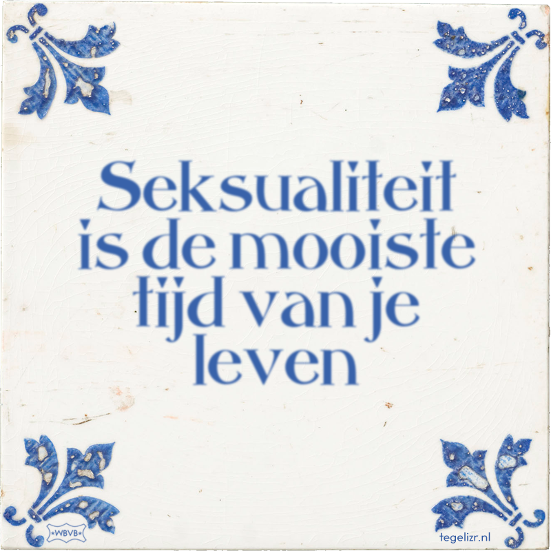 Seksualiteit is de mooiste tijd van je leven - Online tegeltjes bakken