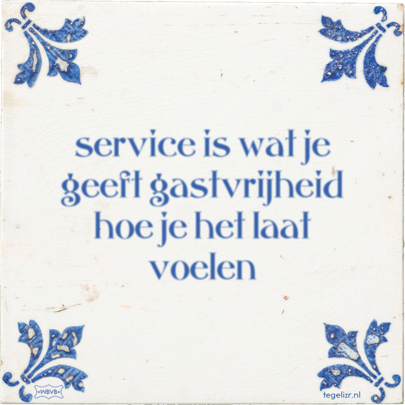 service is wat je geeft gastvrijheid hoe je het laat voelen - Online tegeltjes bakken