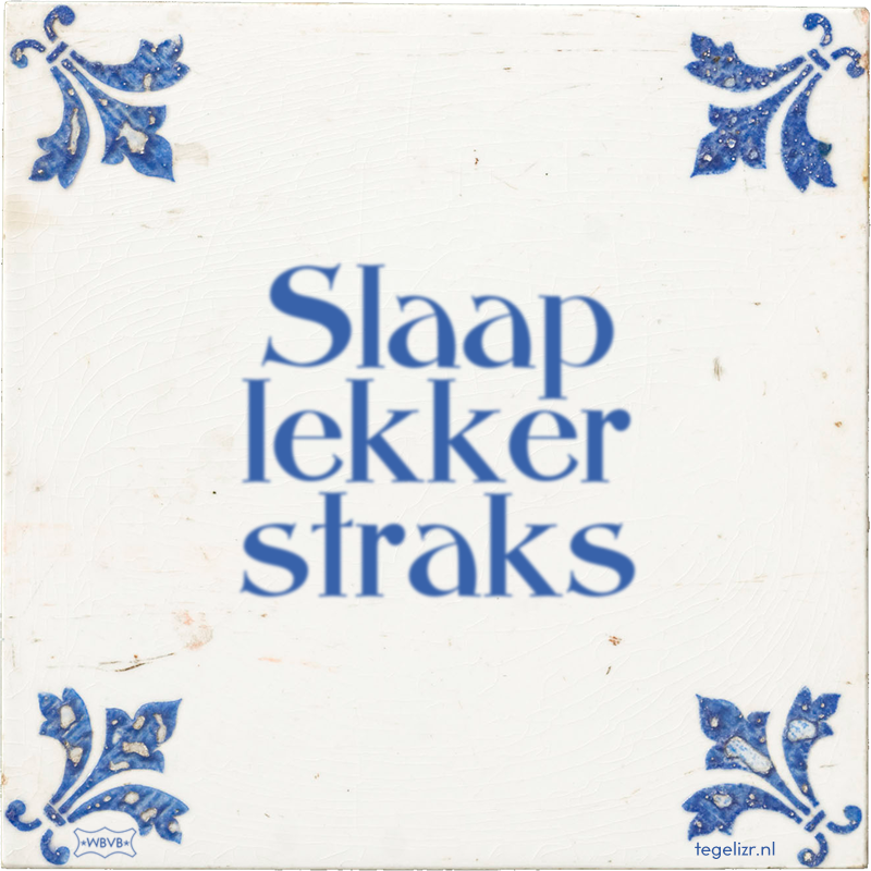 Slaap lekker straks - Online tegeltjes bakken