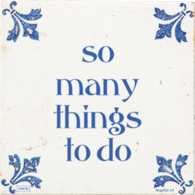 so many things to do - Online tegeltjes bakken