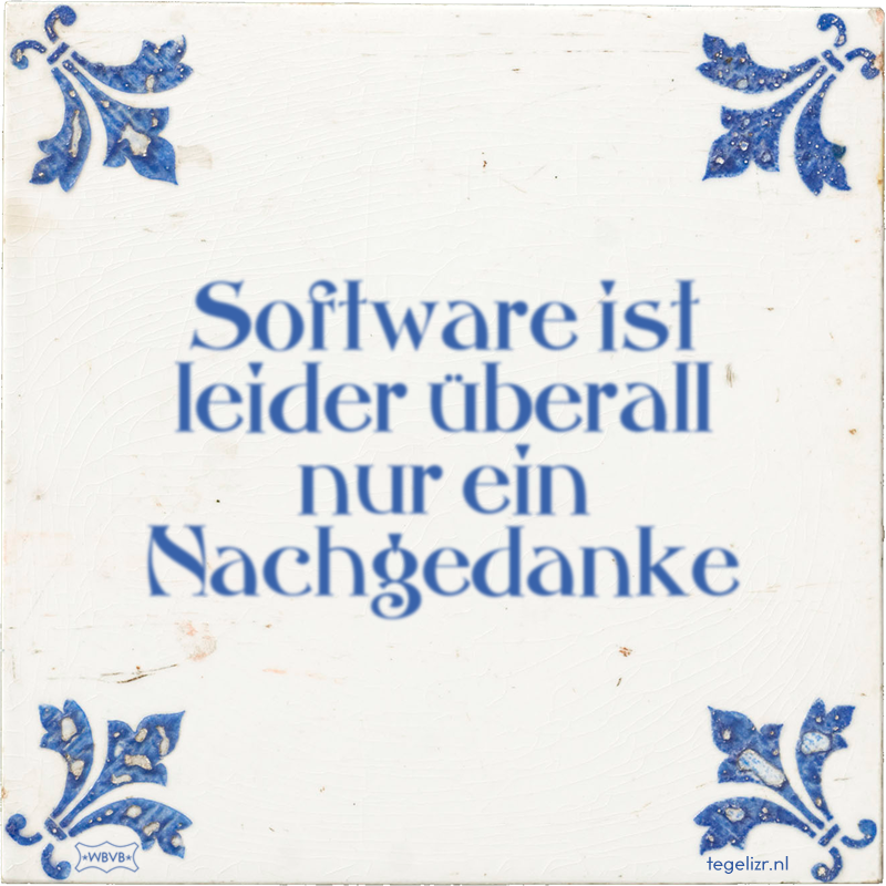 Software ist leider überall nur ein Nachgedanke - Online tegeltjes bakken