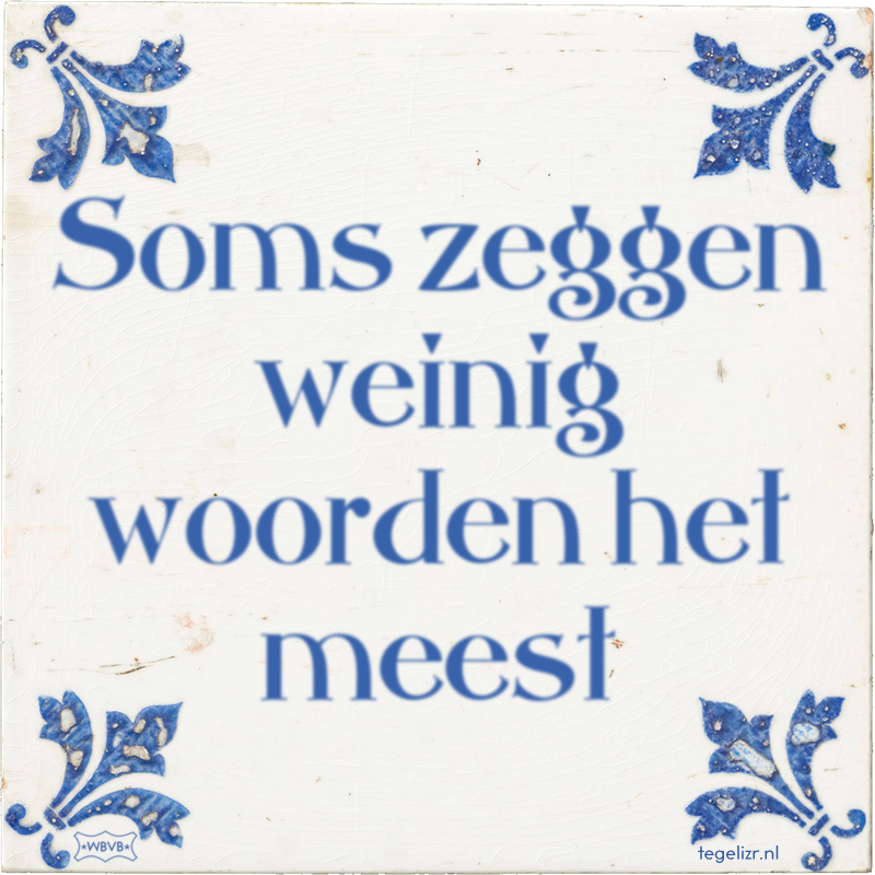 Soms zeggen weinig woorden het meest - Online tegeltjes bakken