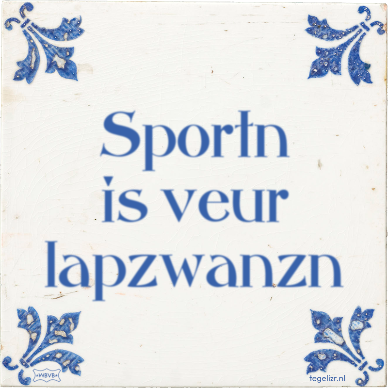 Sportn is veur lapzwanzn - Online tegeltjes bakken