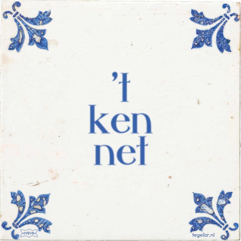 't ken net - Online tegeltjes bakken