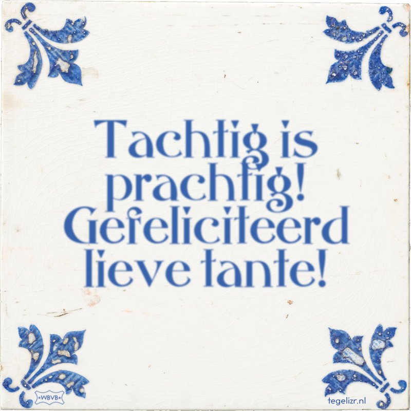 Tachtig is prachtig! Gefeliciteerd lieve tante! - Online tegeltjes bakken