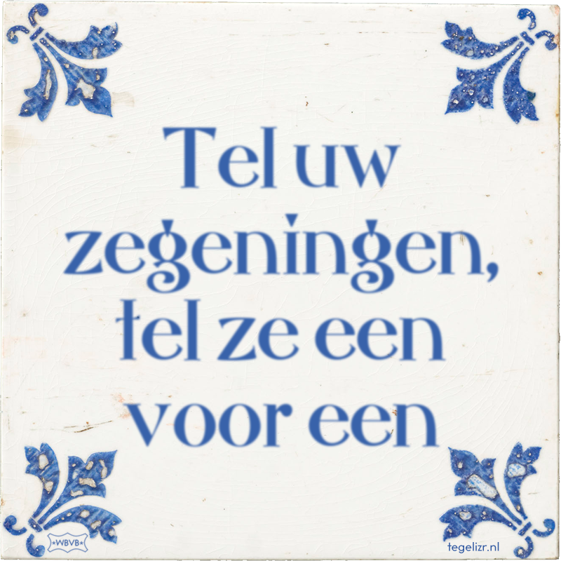 Tel uw zegeningen, tel ze een voor een - Online tegeltjes bakken