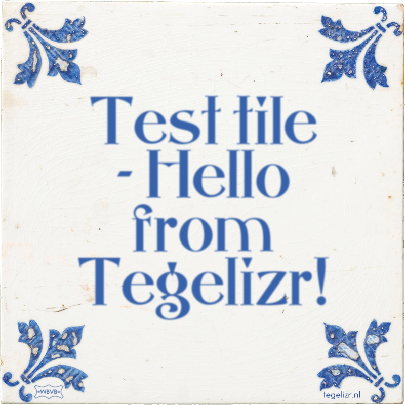 Test tile - Hello from Tegelizr! - Online tegeltjes bakken