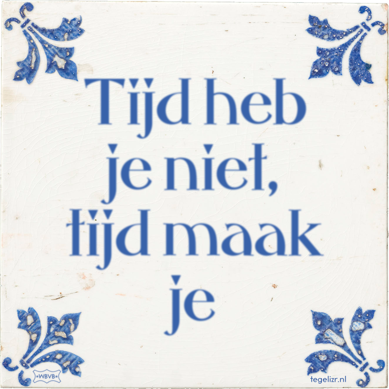 Tijd heb je niet, tijd maak je - Online tegeltjes bakken