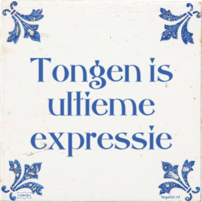 Tongen is ultieme expressie - Online tegeltjes bakken