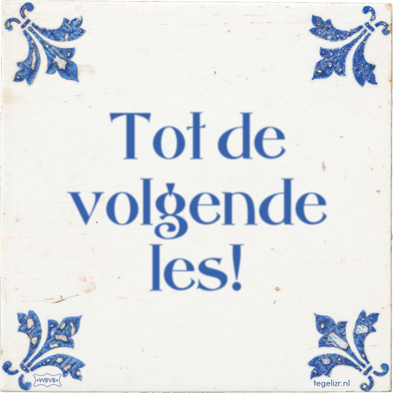 Tot de volgende les! - Online tegeltjes bakken