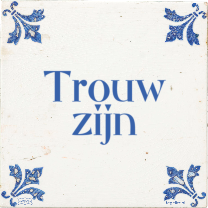 Trouw zijn - Online tegeltjes bakken
