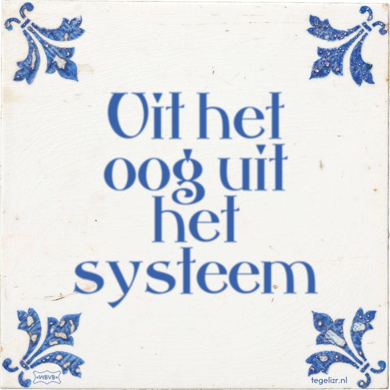 Uit het oog uit het systeem - Online tegeltjes bakken