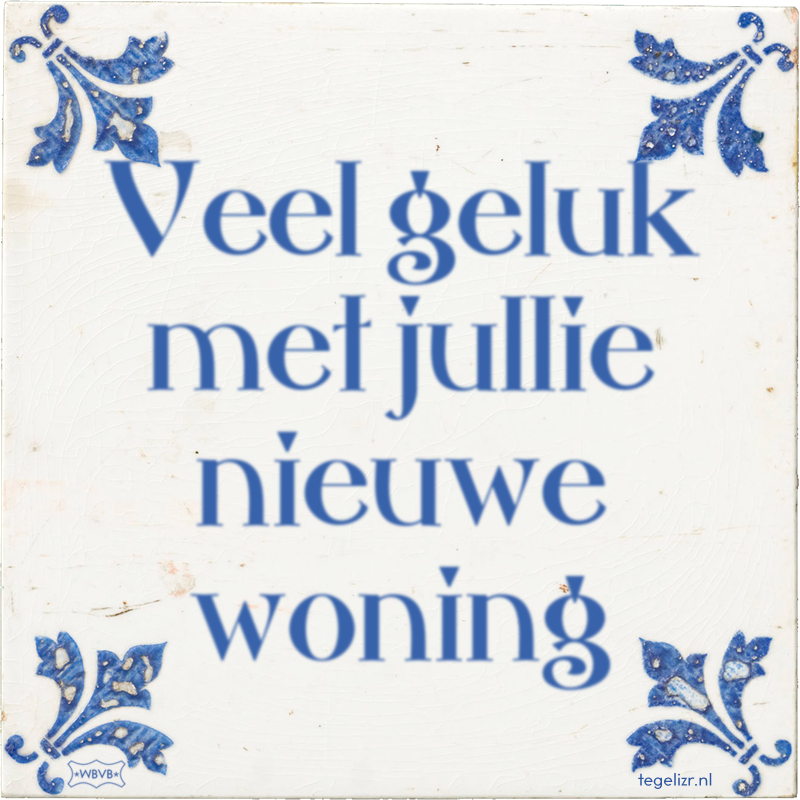 Veel geluk met jullie nieuwe woning - Online tegeltjes bakken