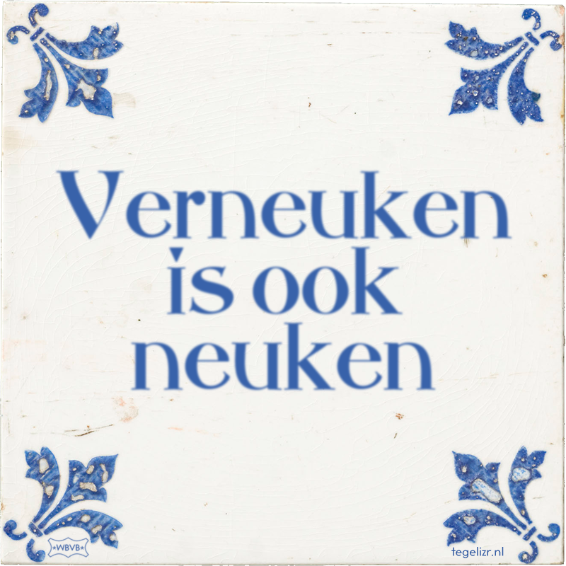 Verneuken is ook neuken - Online tegeltjes bakken
