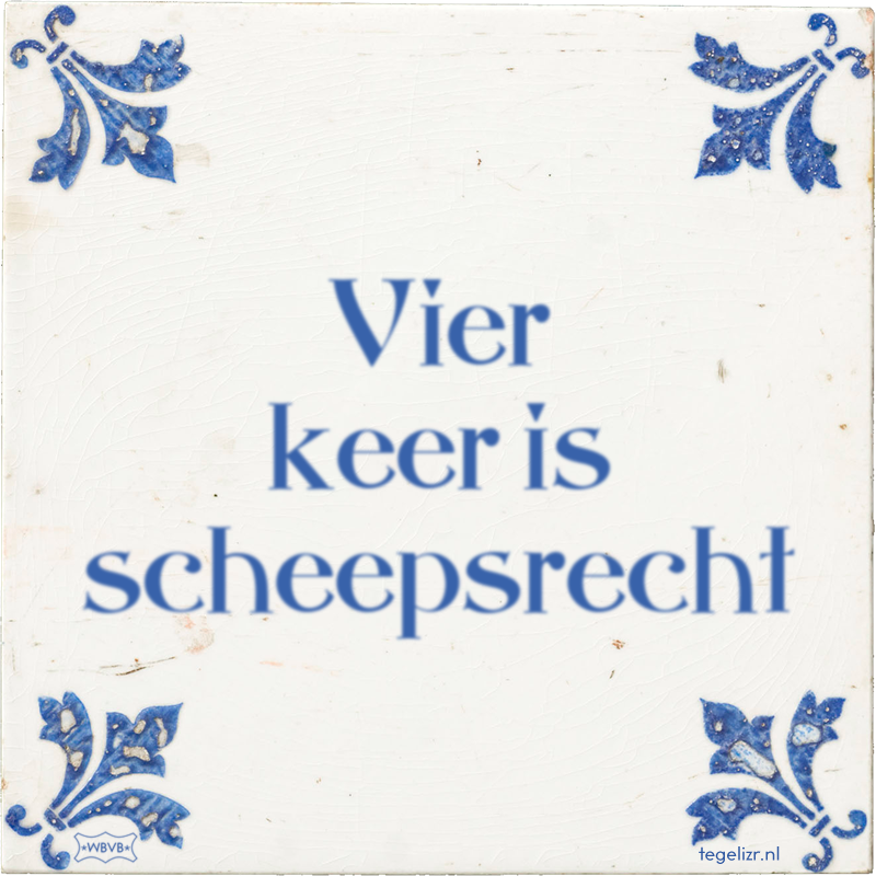 Vier keer is scheepsrecht - Online tegeltjes bakken