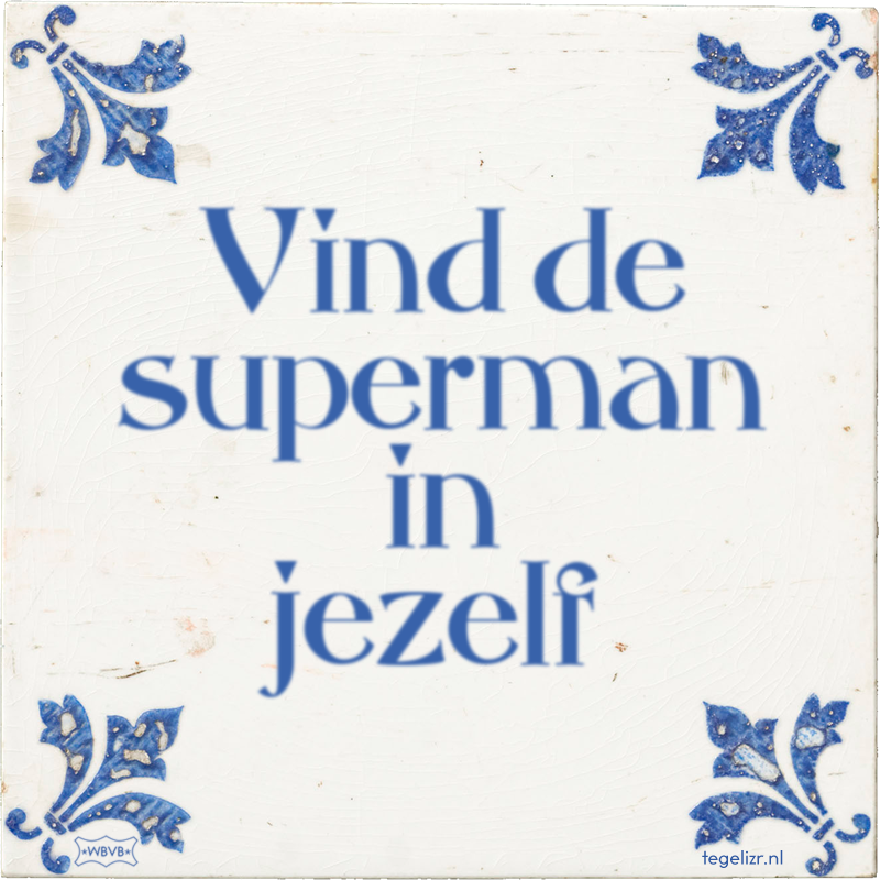 Vind de superman in jezelf - Online tegeltjes bakken