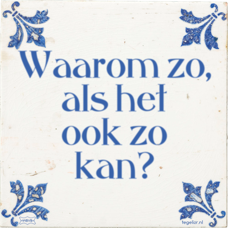 Waarom zo, als het ook zo kan? - Online tegeltjes bakken