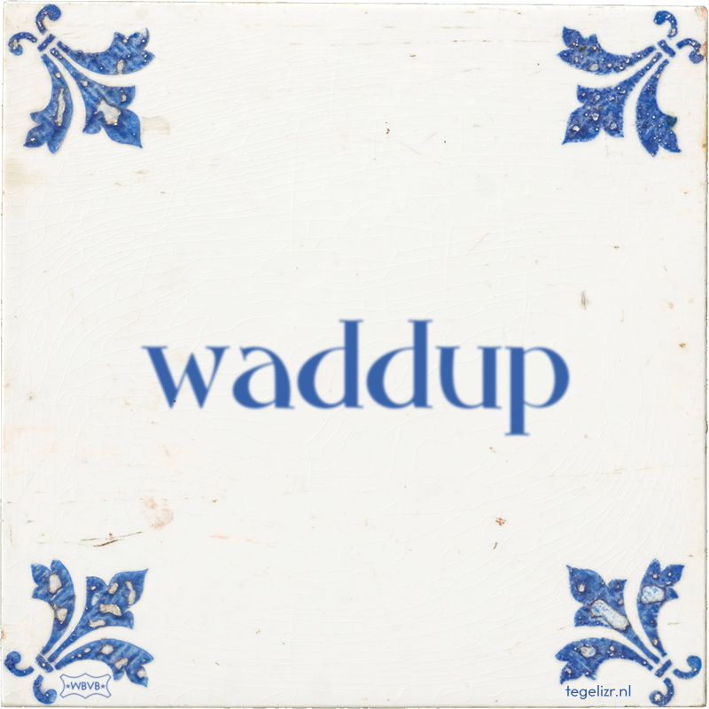 waddup - Online tegeltjes bakken