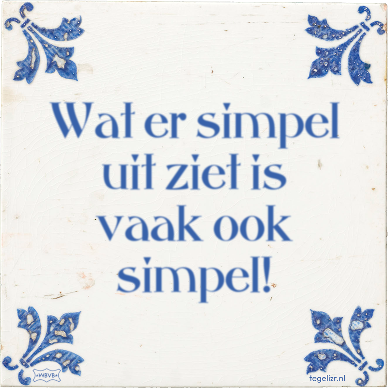 Wat er simpel uit ziet is vaak ook simpel! - Online tegeltjes bakken