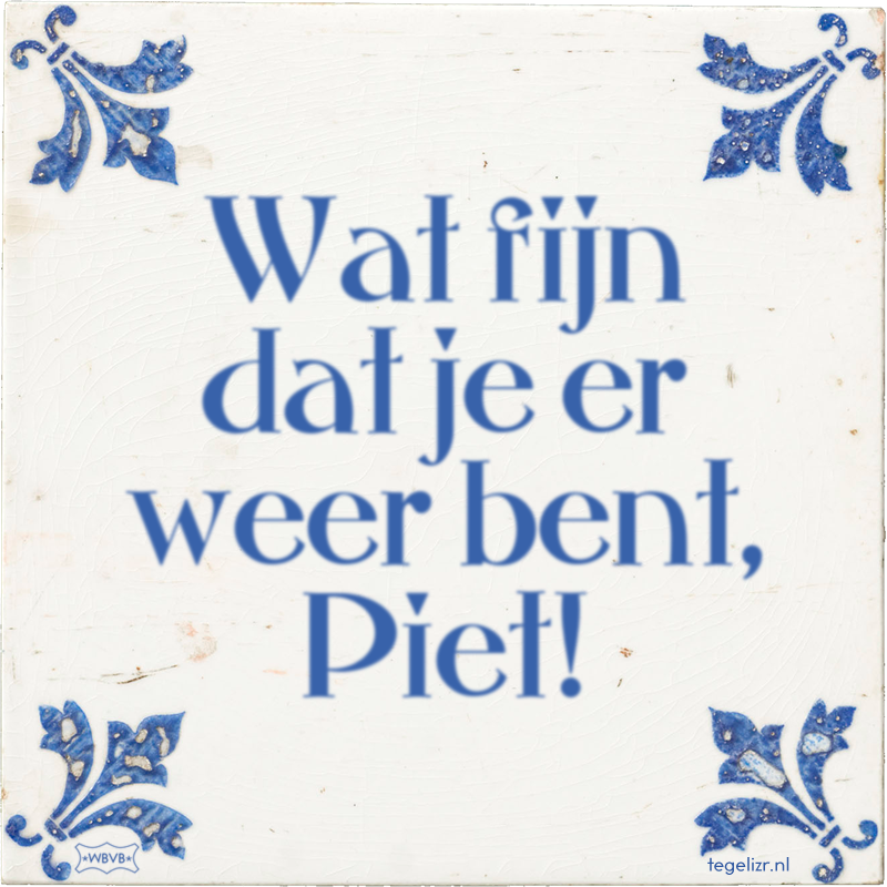 Wat fijn dat je er weer bent, Piet! - Online tegeltjes bakken