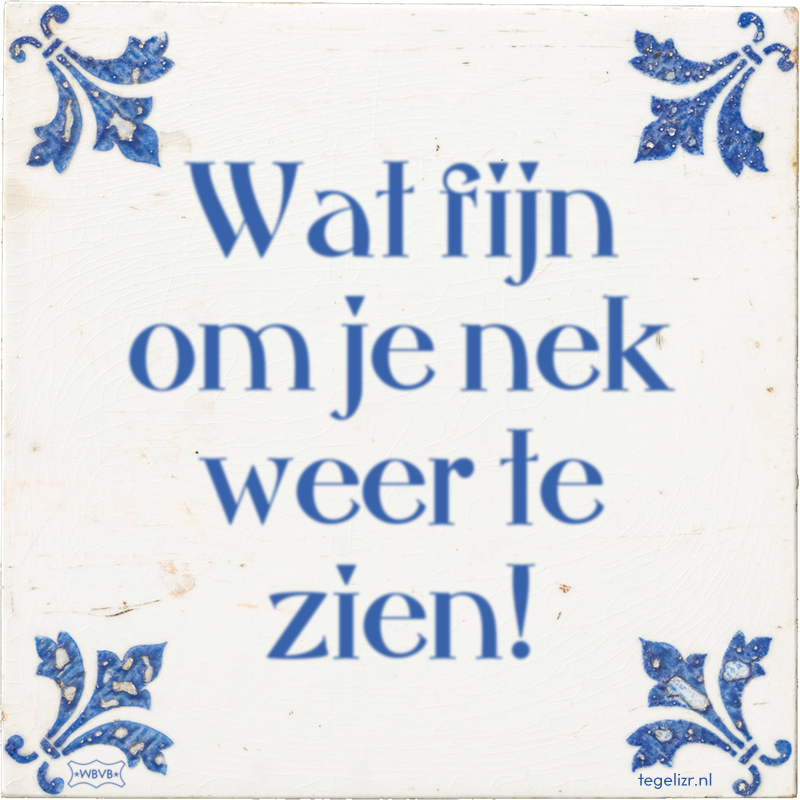 Wat fijn om je nek weer te zien! - Online tegeltjes bakken