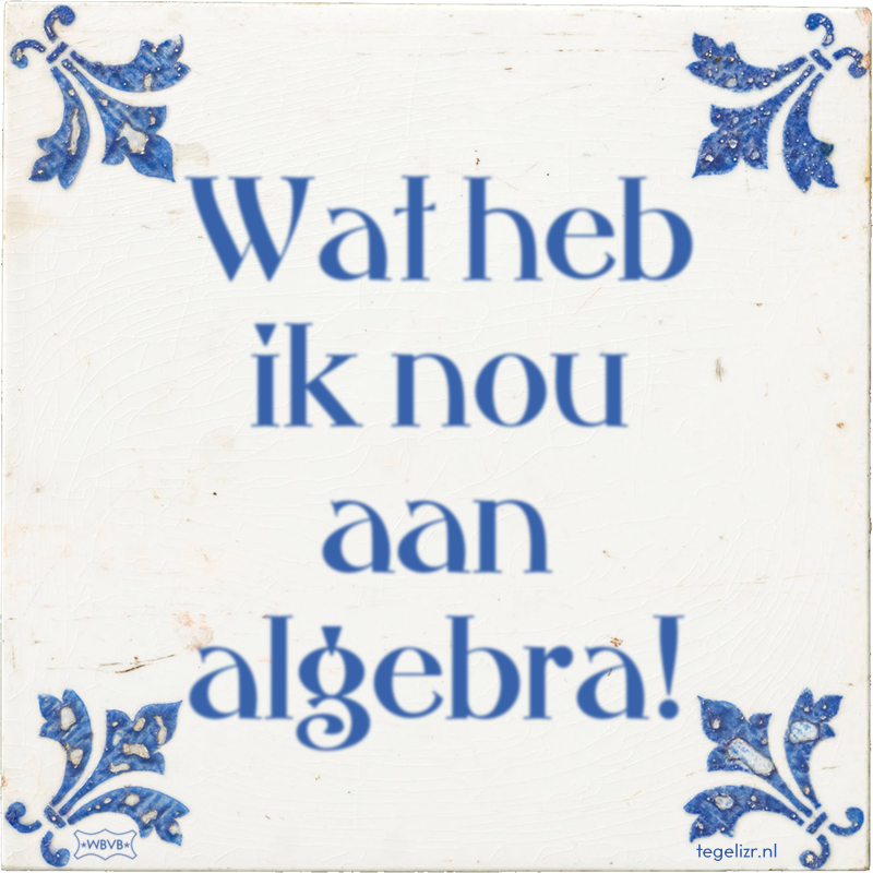 Wat heb ik nou aan algebra! - Online tegeltjes bakken