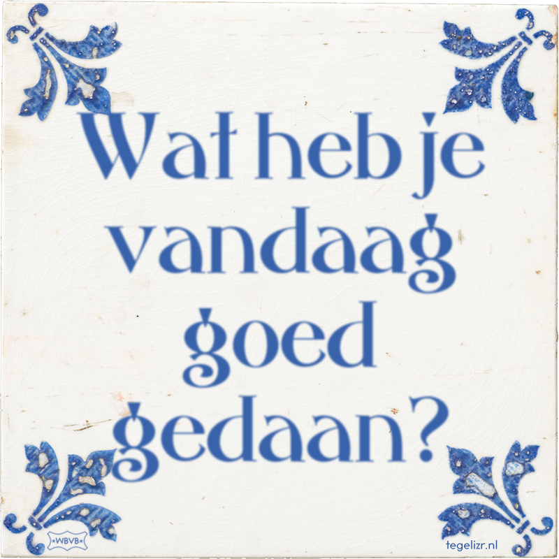 Wat heb je vandaag goed gedaan? - Online tegeltjes bakken