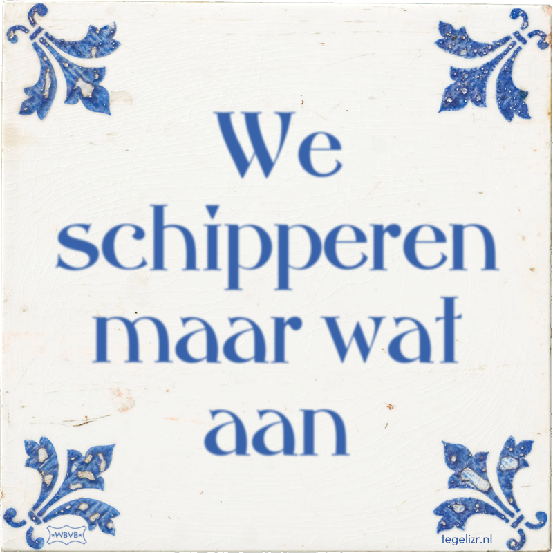 We schipperen maar wat aan - Online tegeltjes bakken