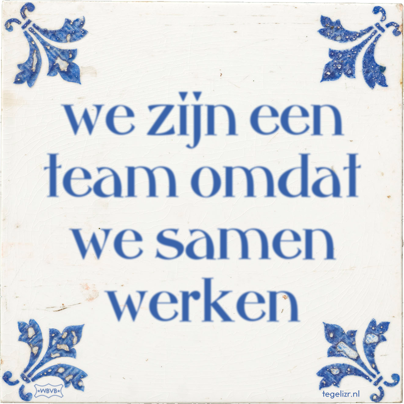 we zijn een team omdat we samen werken - Online tegeltjes bakken