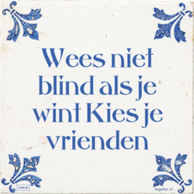 Wees niet blind als je wint Kies je vrienden - Online tegeltjes bakken