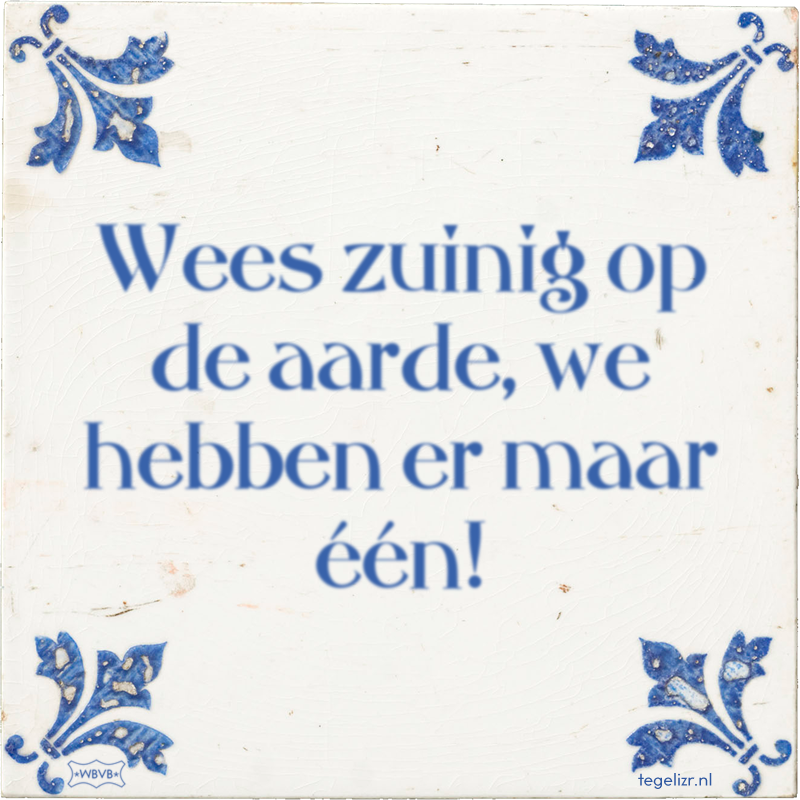 Wees zuinig op de aarde, we hebben er maar één! - Online tegeltjes bakken